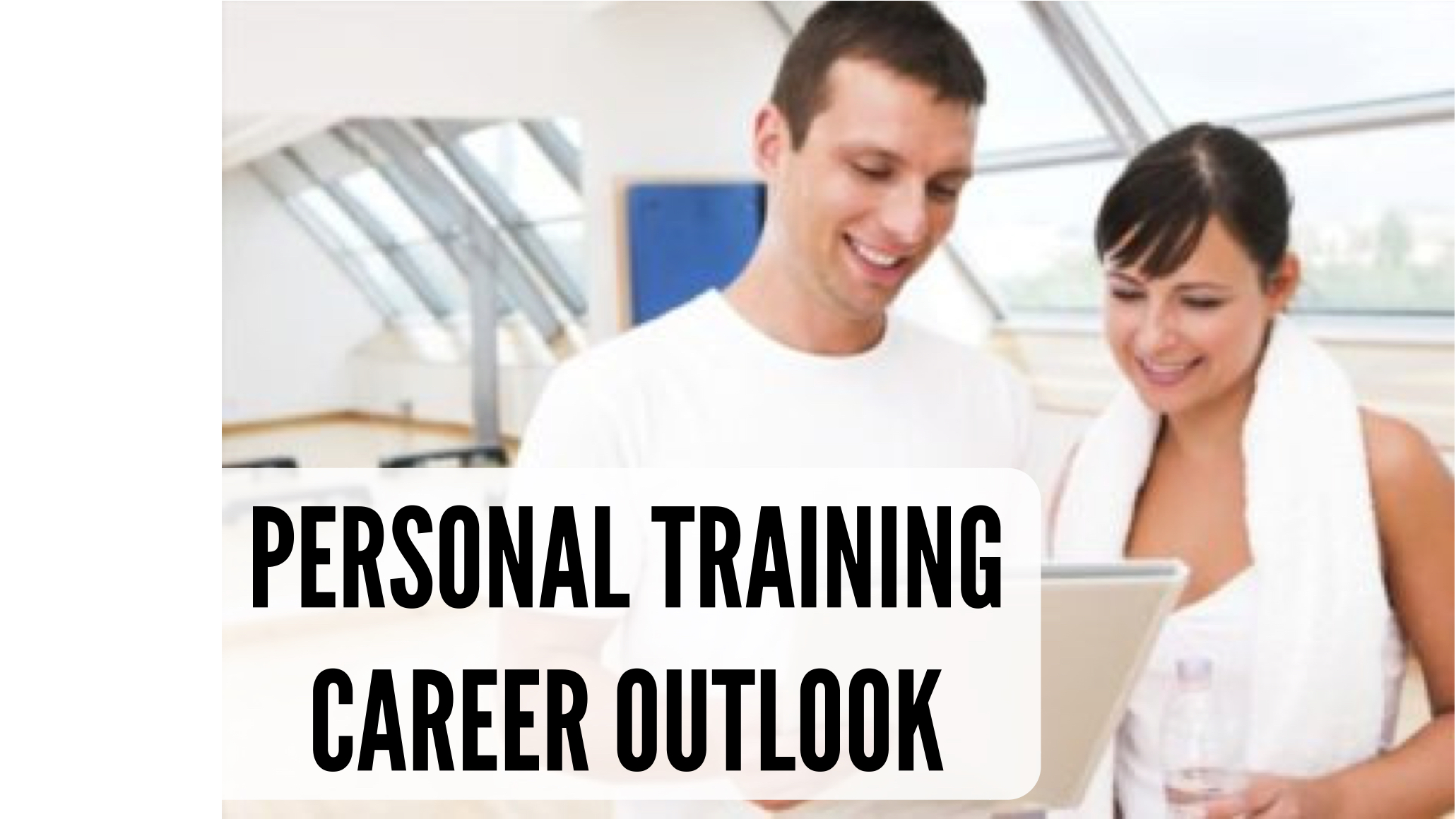 Two people looking at health information. The text on the image says Personal Training Career Outlook